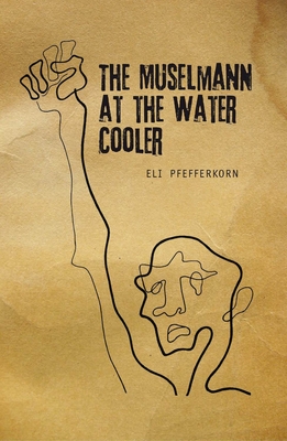 Coperta cărții 'The Müselmann at the Water Cooler - Eli Pfefferkorn'