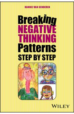 Breaking Negative Thinking Patterns Step by Step - Hannie Van Genderen