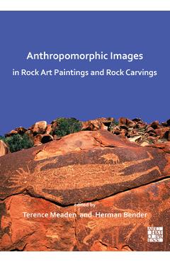 Anthropomorphic Images in Rock Art Paintings and Rock Carvings - Terence Meaden