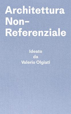 Coperta cărții 'Architettura Non-Referenziale - Valerio Olgiati'