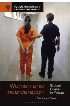 Women and Incarceration: Global Lives in Focus - Francesca Spina
