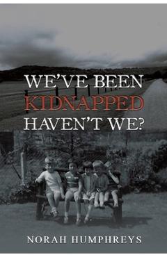 Coperta cărții 'We've Been Kidnapped - Haven't We? - Norah Humphreys'