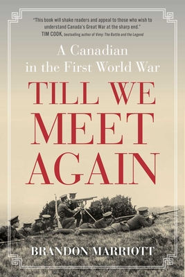 Coperta cărții 'Till We Meet Again: A Canadian in the First World War - Brandon Marriott'