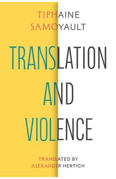 Coperta cărții 'Translation and Violence - Tiphaine Samoyault'