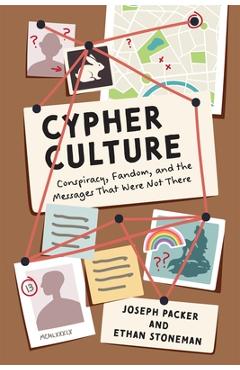 Cypher Culture: Conspiracy, Fandom, and the Messages That Were Not There - Joseph Packer