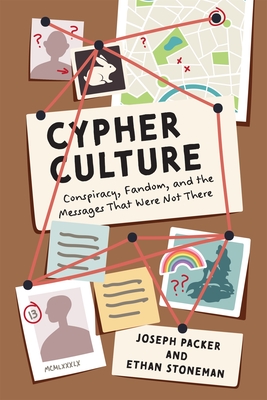 Coperta cărții 'Cypher Culture: Conspiracy, Fandom, and the Messages That Were Not There - Joseph Packer'