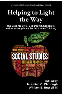 Coperta cărții 'Helping to Light the Way: The Case for Civic, Geographic, Economic, and Interdisciplinary Social Studies Thinking -'
