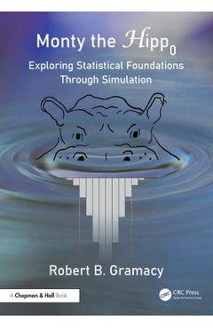 Coperta cărții 'Monty the Null Hippopotamus: Exploring Statistical Foundations Through Simulation - Robert B. Gramacy'