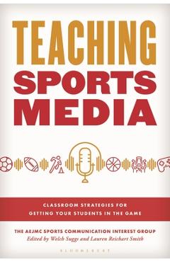 Coperta cărții 'Teaching Sports Media: Classroom Strategies for Getting Your Students in the Game -'