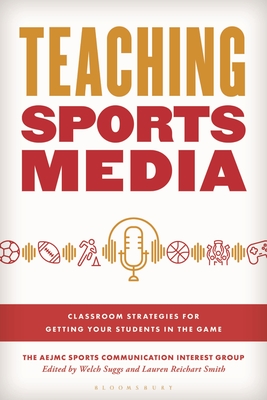 Coperta cărții 'Teaching Sports Media: Classroom Strategies for Getting Your Students in the Game -'