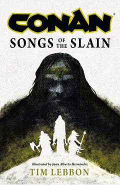 Coperta cărții 'Conan: Songs of the Slain - Tim Lebbon'