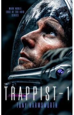 Coperta cărții 'Trappist-1: A Sci-Fi Tale of Interstellar Discovery with Horrific Consequences - Tony Harmsworth'