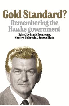 Coperta cărții 'Gold Standard?: Remembering the Hawke Government - Frank Bongiorno'