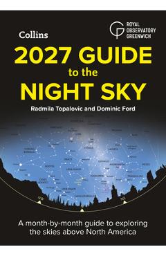 Coperta cărții '2027 Guide to the Night Sky: A Month-By-Month Guide to Exploring the Skies Above North America - Radmila Topalovic'