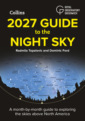 Coperta cărții '2027 Guide to the Night Sky: A Month-By-Month Guide to Exploring the Skies Above North America - Radmila Topalovic'