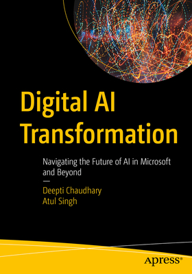 Coperta cărții 'Digital AI Transformation: Navigating the Future of AI in Microsoft and Beyond - Deepti Chaudhary'