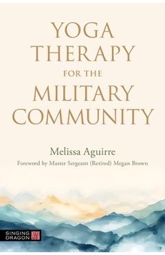 Coperta cărții 'Yoga Therapy for the Military Community - Melissa Aguirre'