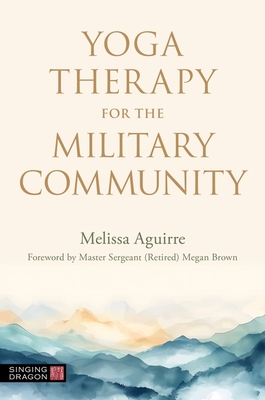 Coperta cărții 'Yoga Therapy for the Military Community - Melissa Aguirre'