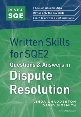Coperta cărții 'Revise SQE Written Skills for SQE2: Questions & Answers in Dispute Resolution - Linda Chadderton'