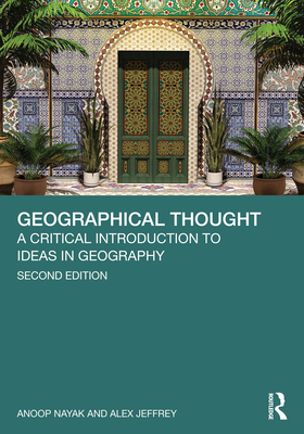 Coperta cărții 'Geographical Thought: A Critical Introduction to Ideas in Geography - Anoop Nayak'