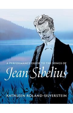 Coperta cărții 'A Performance Guide to the Songs of Jean Sibelius - Kathleen Roland-silverstein'