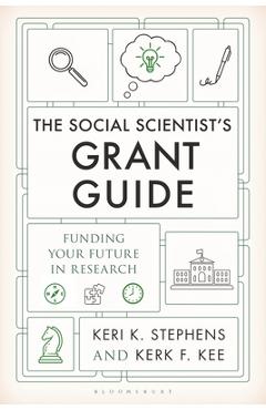 Coperta cărții 'The Social Scientist's Grant Guide: Funding Your Future in Research - Keri K. Stephens'
