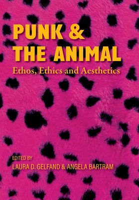 Coperta cărții 'Punk and the Animal: Ethos, Ethics and Aesthetics - Laura D. Gelfand'