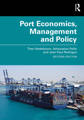 Coperta cărții 'Port Economics, Management and Policy - Theo Notteboom'