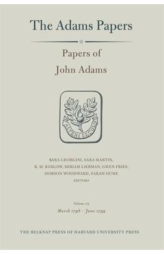 Papers of John Adams, Volume 23: March 1798 - June 1799 - John Adams