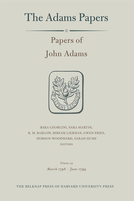 Coperta cărții 'Papers of John Adams, Volume 23: March 1798 - June 1799 - John Adams'