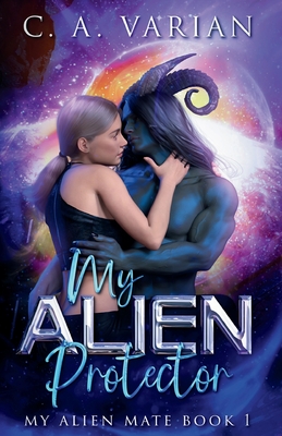 Coperta cărții 'My Alien Protector - C. A. Varian'