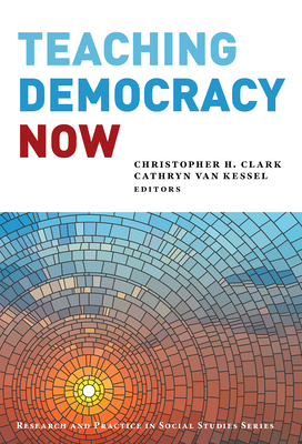 Coperta cărții 'Teaching Democracy Now - Christopher H. Clark'