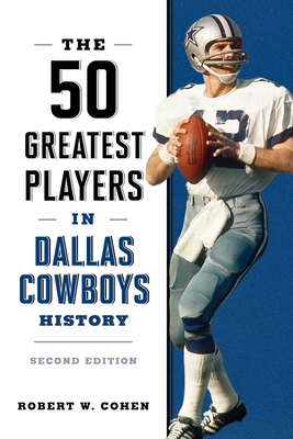 Coperta cărții 'The 50 Greatest Players in Dallas Cowboys History - Robert W. Cohen'