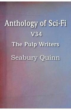 Coperta cărții 'Anthology of Sci-Fi V34, the Pulp Writers - Seabury Quinn - Seabury Quinn'