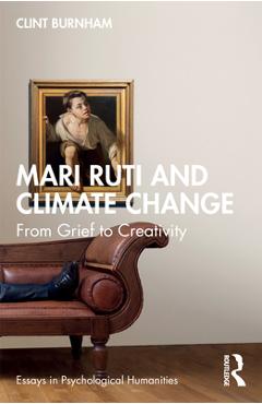 Coperta cărții 'Mari Ruti and Climate Change: From Grief to Creativity - Clint Burnham'