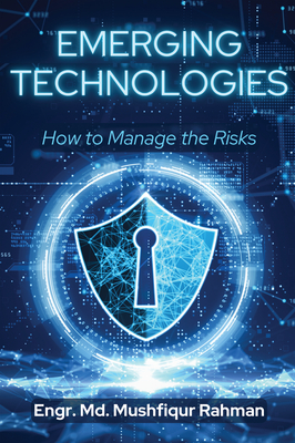 Coperta cărții 'Emerging Technologies: How to Manage the Risks - Mushfiqur Rahman'
