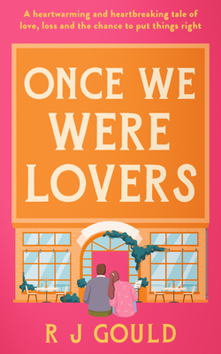 Coperta cărții 'Once We Were Lovers: A Heart Warming Tale of Forgiveness, and Finding Love Again - R. J. Gould'