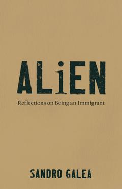 Coperta cărții 'Alien: Reflections on Being an Immigrant - Sandro Galea'