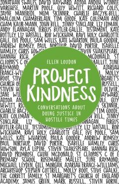 Coperta cărții 'Project Kindness: Conversations about Doing Justice in Hostile Times - Ellen Loudon'