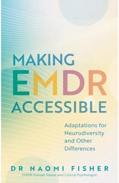 Coperta cărții 'Making EMDR Accessible: Adaptations for Neurodiversity and Other Differences - Naomi Fisher'