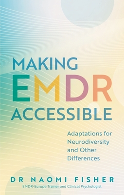 Coperta cărții 'Making EMDR Accessible: Adaptations for Neurodiversity and Other Differences - Naomi Fisher'