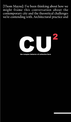 Coperta cărții 'Cu2: Combinatory Urbanism 2: The Complex Behavior of Collective Form - Thom Mayne'