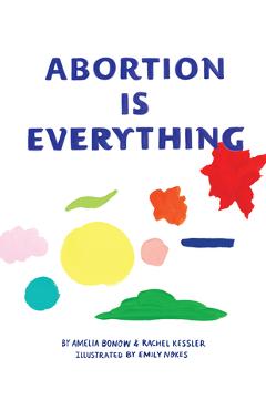 Coperta cărții 'Abortion Is Everything - Amelia Bonow'