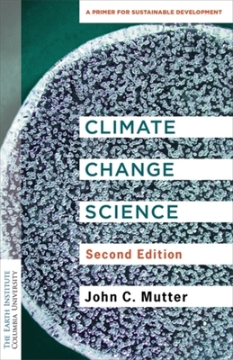 Coperta cărții 'Climate Change Science: A Primer for Sustainable Development - John C. Mutter'