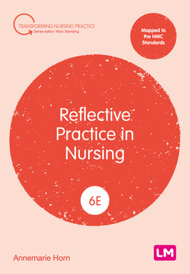 Coperta cărții 'Reflective Practice in Nursing (Sixth edition) - Annemarie Horn'