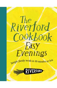 Coperta cărții 'The Riverford Cookbook: Easy Evenings: Simple Family Meals in 40 Minutes or Less -'