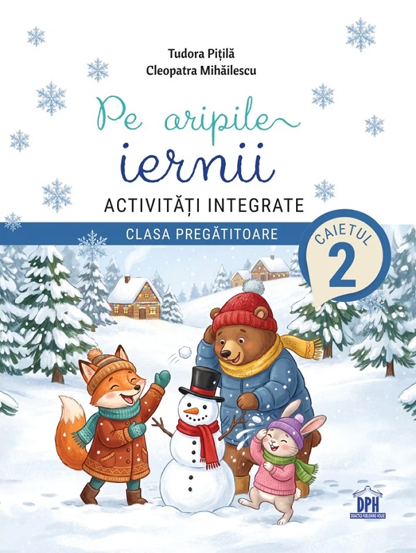 Coperta cărții 'Pe aripile iernii. Activități integrate - Clasa pregătitoare - Caietul 2 - Tudora Pițilă, Cleopatra Mihăilescu'