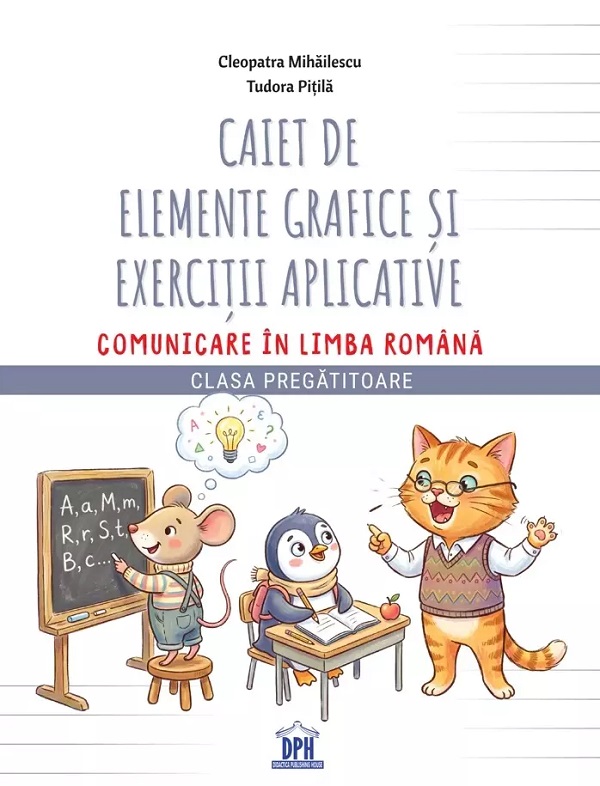 Coperta cărții 'Caiet de elemente grafice și exerciții aplicative. Comunicare în limba română - Clasa pregătitoare - Cleopatra'