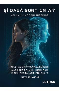 Coperta cărții 'eBook Și dacă sunt un AI? Vol.1. Codul interior - Maya M. Morad'