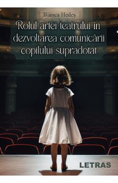Coperta cărții 'eBook Rolul artei teatrului în dezvoltarea comunicării copilului supradotat - Bianca Hedeș'